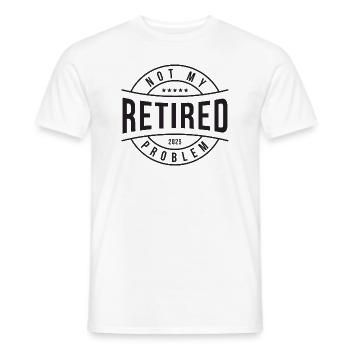 Retired Not My Problem 2025 Gift - Men's T-Shirt - white - Front - AI Model Male 178 dark (178cm)