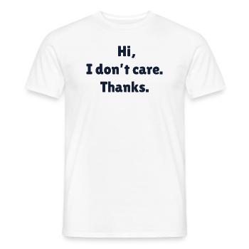 Sarcasm Saying Hi I Don't Care Thanks Humor - Men's T-Shirt - white - Front - AI Model Male 178 dark (178cm)