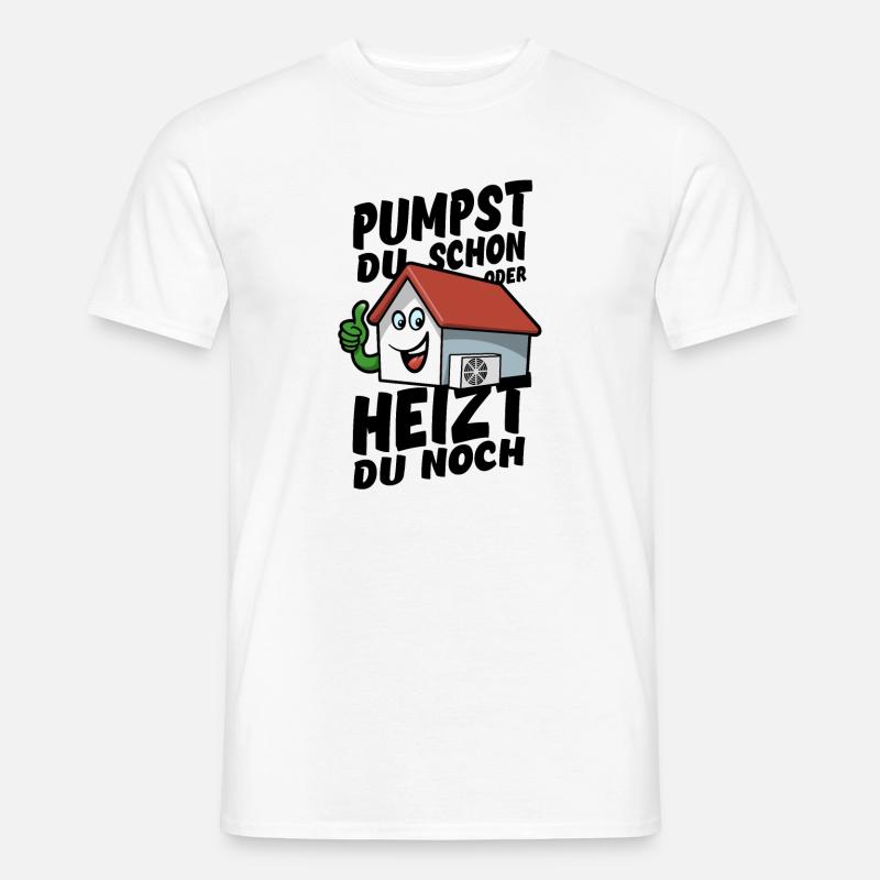Pumpst du schon oder heizt du noch? - Wärmepumpe - Männer T-Shirt - Weiß