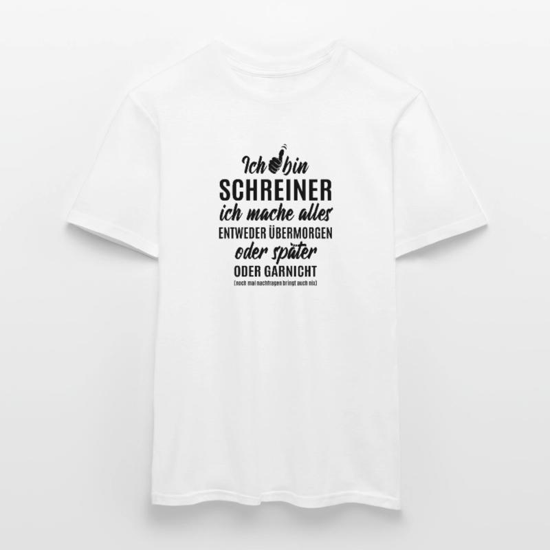 Schreiner - ich mache alles später oder garnicht Männer T-Shirt