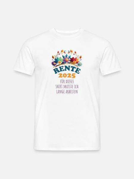 Rente, Für dieses Shirt musste ich lange arbeiten - Männer T-Shirt - Weiß