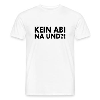 Kein abi na und - Männer T-Shirt - Weiß - Vorne - AI Model Male 178 dark (178cm)
