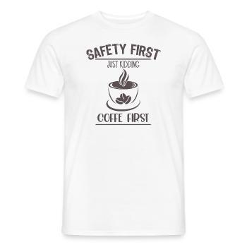 Safety First Just Kidding Coffe First1 - Men's T-Shirt - white - Front - AI Model Male 178 dark (178cm)