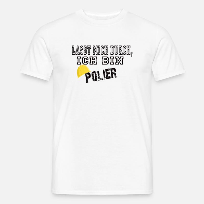 Lasst mich durch ich bin Polier - Männer T-Shirt - Weiß