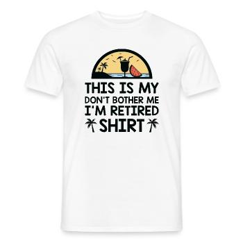 This Is My Don't Bother Me I'm Retired Shirt - Men's T-Shirt - white - Front - AI Model Male 178 dark (178cm)