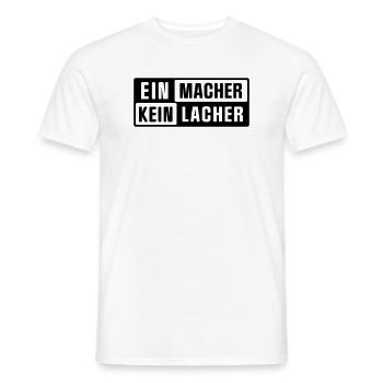 EIN MACHER - KEIN LACHER - Männer T-Shirt - Weiß - Vorne - AI Model Male 178 dark (178cm)