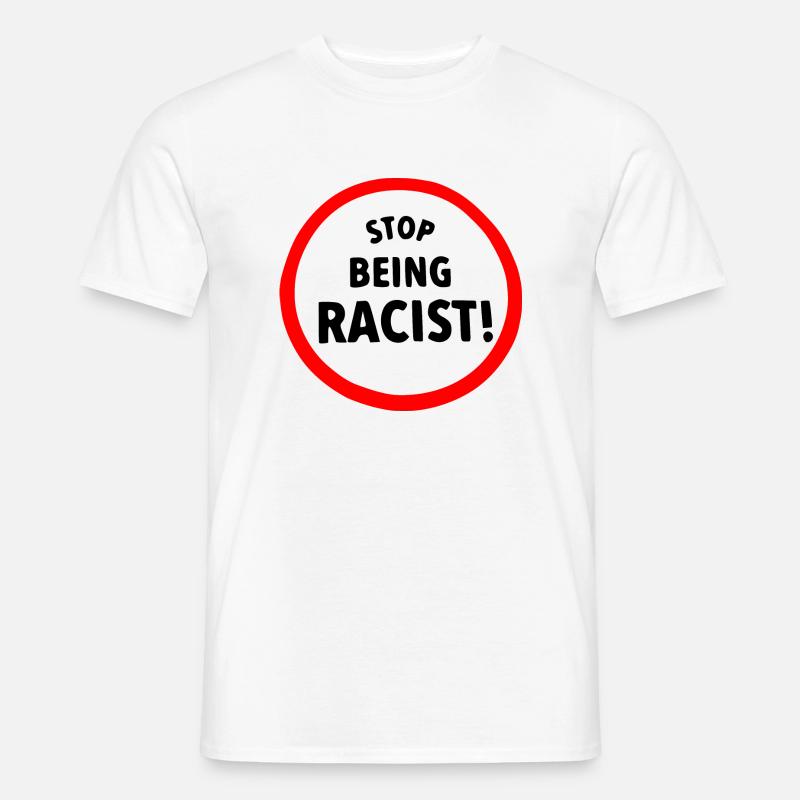 Stop being racist - Männer T-Shirt - Weiß