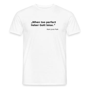 When too perfect lieber Gott böse. - Männer T-Shirt - Weiß - Vorne - AI Model Male 178 dark (178cm)