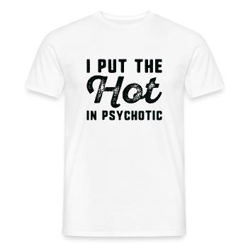 Ich setze das Heiße in Psychotik - Männer T-Shirt - Weiß - Vorne - AI Model Male 178 dark (178cm)
