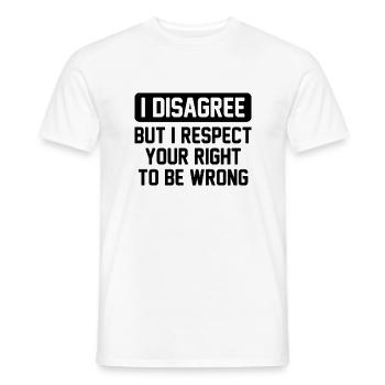 I Disagree But I Respect Your Right To Be Wrong - Men's T-Shirt - white - Front - AI Model Male 178 dark (178cm)