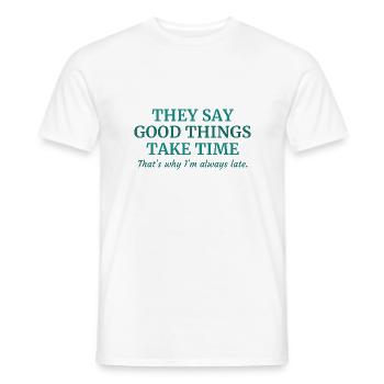 Good Things Take Time - Men's T-Shirt - white - Front - AI Model Male 178 dark (178cm)