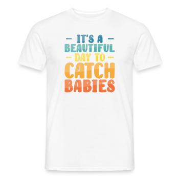 It's A Beautiful Day To Catch Babies OB Nurse - Men's T-Shirt - white - Front - AI Model Male 178 dark (178cm)