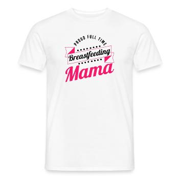 Stillen normalisiert Stolze vollzeitstillende Mama - Männer T-Shirt - Weiß - Vorne - AI Model Male 178 dark (178cm)