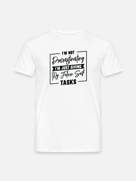 Aufschiebende Aufgaben Prokrastinierer Arbeit - Männer T-Shirt - Weiß