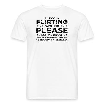 If You're Flirting With Me Please Let Me Know - T-shirt homme - blanc - Devant - AI Model Male 178 dark (178cm)