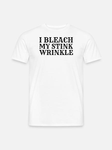 I Bleach My Stink Wrinkle - Men's T-Shirt - white