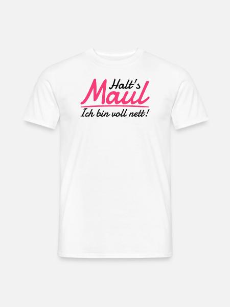Halt's Maul Ich Bin Voll Nett Pöbeln Große Klappe - Männer T-Shirt - Weiß