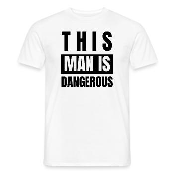 this man is dangerous - Men's T-Shirt - white - Front - AI Model Male 178 dark (178cm)