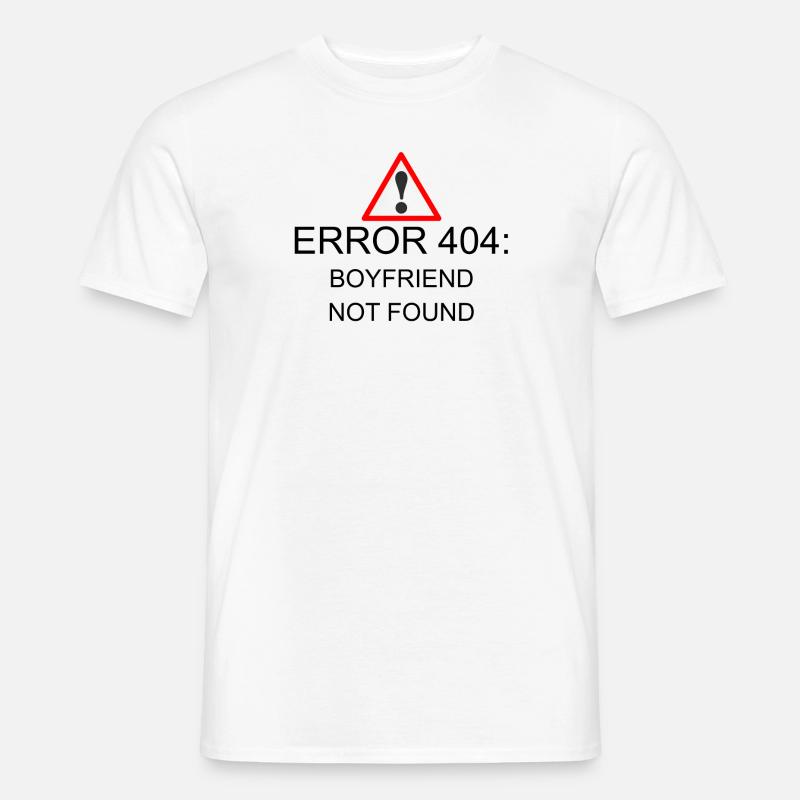 404 Error Boyfriend - Männer T-Shirt - Weiß