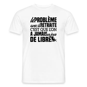 Le problème avec la retraite - Cadeau Retraitée - T-shirt homme - blanc - Devant - AI Model Male 178 dark (178cm)