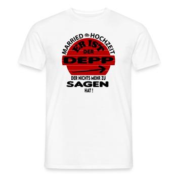 Der Depp der nichts zu sagen hat Hochzeit Married - Männer T-Shirt - Weiß - Vorne - AI Model Male 178 dark (178cm)