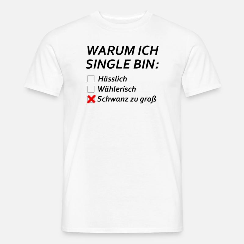 Warum ich Single bin? - Männer T-Shirt - Weiß