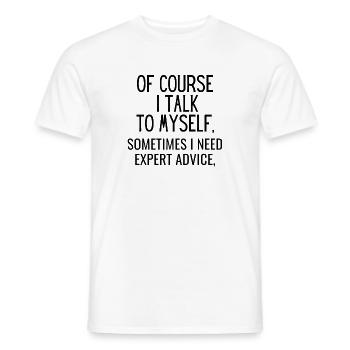 Of Course I Talk To Myself, Sacastic Funny - Men's T-Shirt - white - Front - AI Model Male 178 dark (178cm)