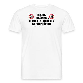 Je suis trisomique et toi c'est quoi ton pouvoir - T-shirt homme - blanc - Devant - AI Model Male 178 dark (178cm)