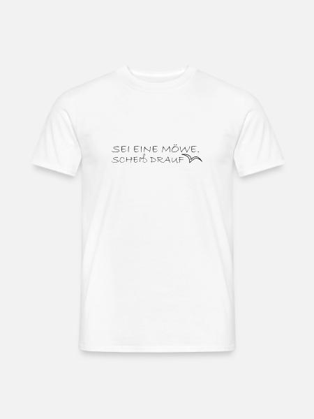 Scheiß drauf - Sei eine Möwe lustige Geschenkidee - Männer T-Shirt - Weiß