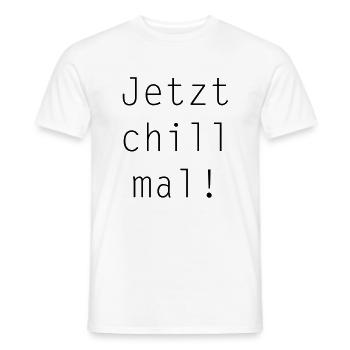 Jetzt chill mal! - Männer T-Shirt - Weiß - Vorne - AI Model Male 178 dark (178cm)