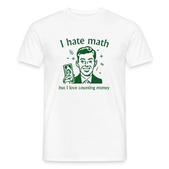 I Hate Math But I Love Counting Money - Men's T-Shirt - white - Front - AI Model Male 178 dark (178cm)