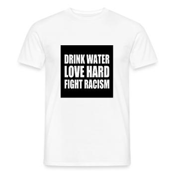 drink water love hard fight racism - Men's T-Shirt - white - Front - AI Model Male 178 dark (178cm)