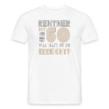 Rentner mit 60 und was hast du erreicht? Rente - Männer T-Shirt - Weiß - Vorne - AI Model Male 178 dark (178cm)