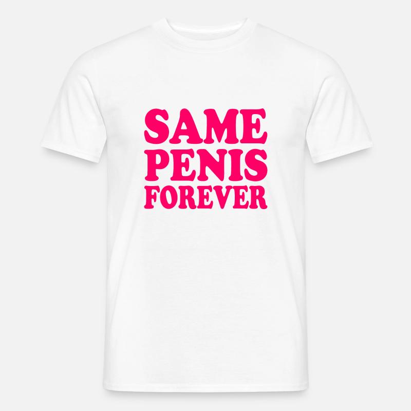 Same penis forever - Männer T-Shirt - Weiß