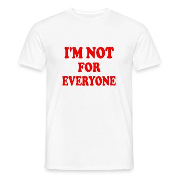 im not for everyone - Männer T-Shirt - Weiß - Vorne - AI Model Male 178 dark (178cm)