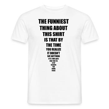 funniest thing - Männer T-Shirt - Weiß - Vorne - AI Model Male 178 dark (178cm)