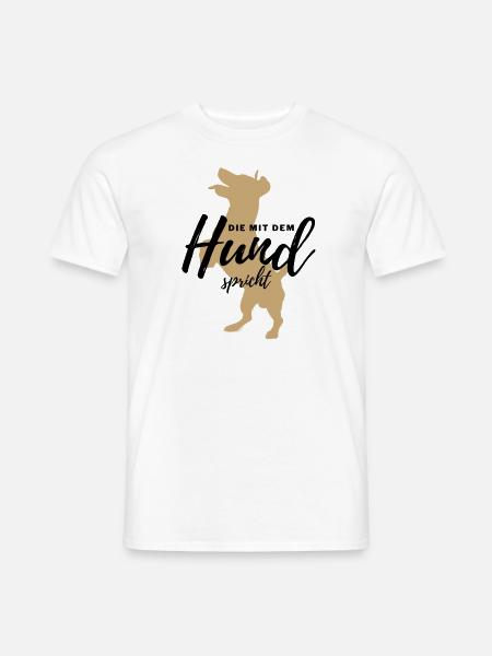 DIE MIT DEM HUND SPRICHT - Hund Hunde-Shirt - Männer T-Shirt - Weiß