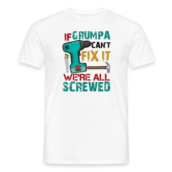 If Grumpa Can't Fix It We're All Screwed - Men's T-Shirt - white - Front - AI Model Male 178 dark (178cm)