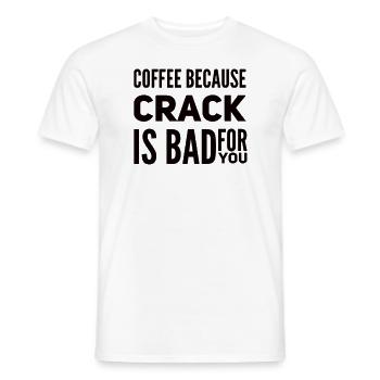 Coffee Because Crack Is Bad For You - Men's T-Shirt - white - Front - AI Model Male 178 dark (178cm)