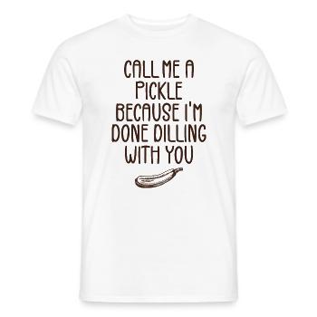 Nenn mich eine Gurke, weil ich mit dir fertig bin - Männer T-Shirt - Weiß - Vorne - AI Model Male 178 dark (178cm)