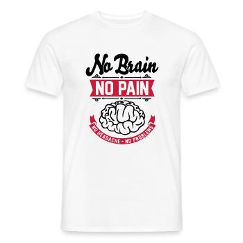 No Brain No Pain No Headache No Problems - Lustig - Männer T-Shirt - Weiß - Vorne - AI Model Male 178 dark (178cm)