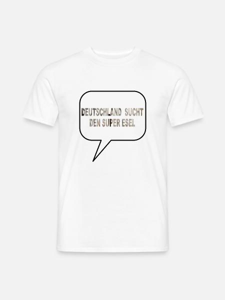 DEUTSCHLAND SUCHT DEN SUPER ESEL - Männer T-Shirt - Weiß