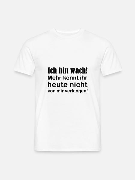 Ich bin wach! lustiger Spruch schwarz - Männer T-Shirt - Weiß