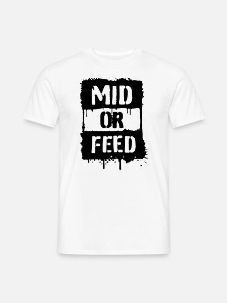 MID OR FEED - Männer T-Shirt - Weiß