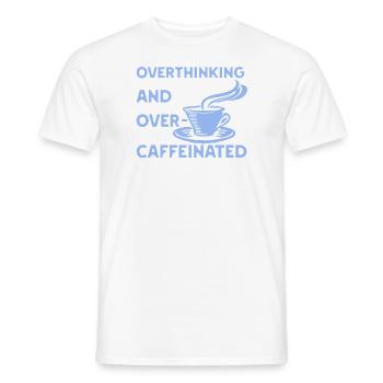 Overthinking and overcaffeinated in blau - Männer T-Shirt - Weiß - Vorne - AI Model Male 178 dark (178cm)
