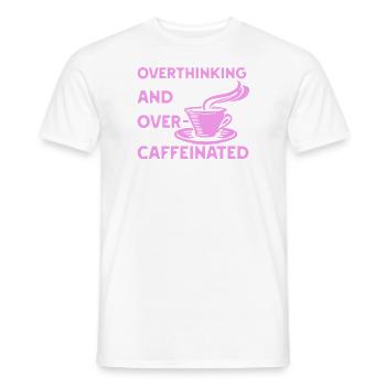 overthinking and over-caffeinated in pink - Men's T-Shirt - white - Front - AI Model Male 178 dark (178cm)