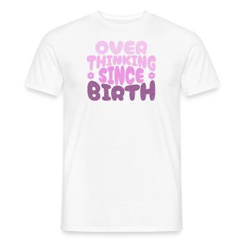 Overthinking since birth in pink - Männer T-Shirt - Weiß - Vorne - AI Model Male 178 dark (178cm)