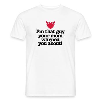 Ich bin der Kerl Ihre Mutter warnte Sie - Männer T-Shirt - Weiß - Vorne - AI Model Male 178 dark (178cm)