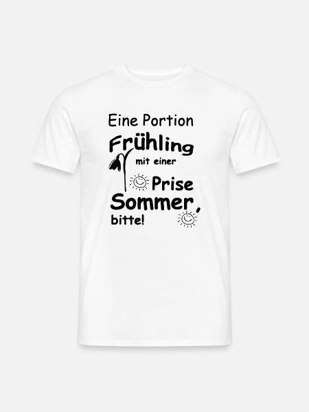 Frühling & Sommer Sprüche, Geschenk, Fun - Männer T-Shirt - Weiß