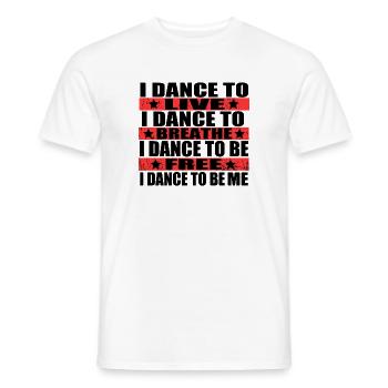 Ich tanze um zu leben, ich tanze um zu atmen, ich - Männer T-Shirt - Weiß - Vorne - AI Model Male 178 dark (178cm)